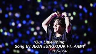 'Our Little Thing' Song by Jungkook ft. ARMY Lyrical FMV