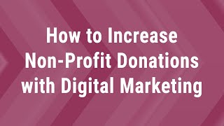 9 Digital Marketing Strategies to Increase Non-profit Donations