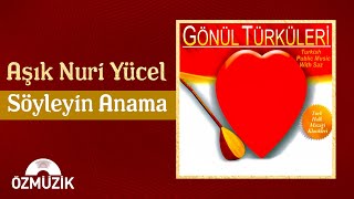 Aşık Nuri Yücel - Söyleyin Anama (Official Audio)