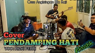 COVER AKUSTIK (Pendamping Hati) VOC Rizki Febri {CREW ANGKRINGAN WA KAJI}