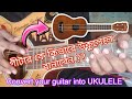 How to Convert guitar into UKULELE ( গিটার কে কিভাবে উকুলেলে বানাবেন ?? aestheti audio