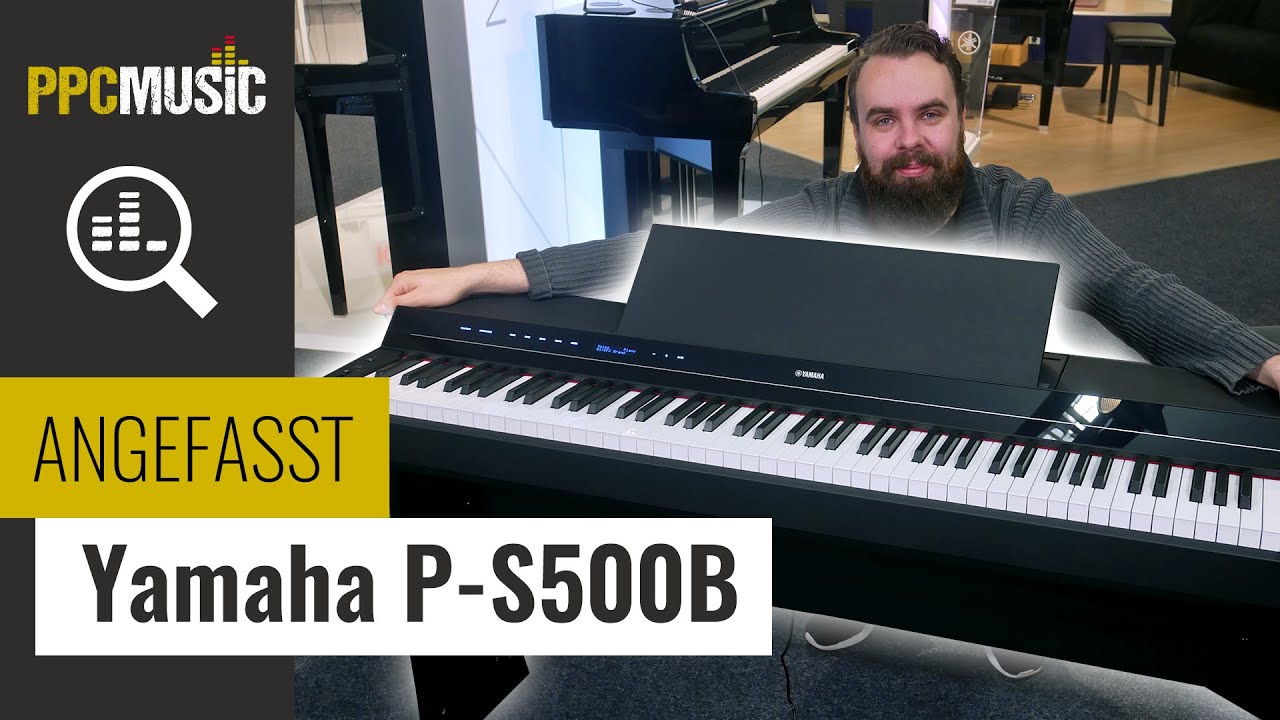 NEU! Yamaha P-S500 Digitalpiano: Wir testen es!