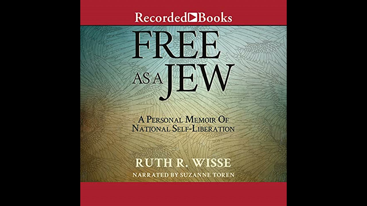 Free as a Jew: A Personal Memoir of National Self-Liberation Audiobook by Ruth R. Wisse