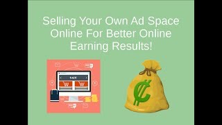 How To Sell Your Own Ad Space Online And How Put Ads on My Website and Get Paid? Click  For Answers