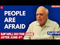 People are afraid bjp will continue the same after june 4th  kapil sibal  indrakumar theradi