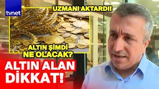 Şimdi altın alınır mı? Yatırımcılar aman dikkat!