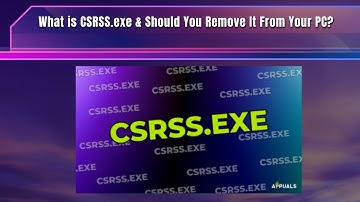 What is CSRSS exe & Should You Remove It From Your PC