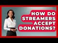 How Do Streamers Accept Donations? - Streaming for Starters
