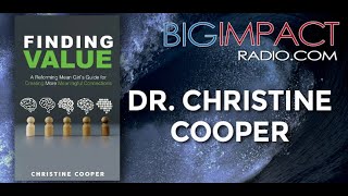 Finding Value In Others And Yourself w/ Dr Christine Cooper - The Big Impact