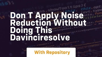 Don t apply noise reduction without doing this davinciresolve