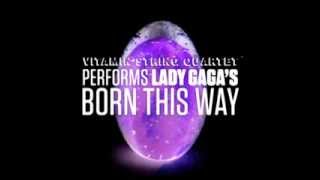 The Edge Of Glory Vitamin String Quartet Performs Lady Gaga 39 S Born This Way The Edge Of Glory Vitamin String Quartet Performs Lady Gaga 39 S Born This Way