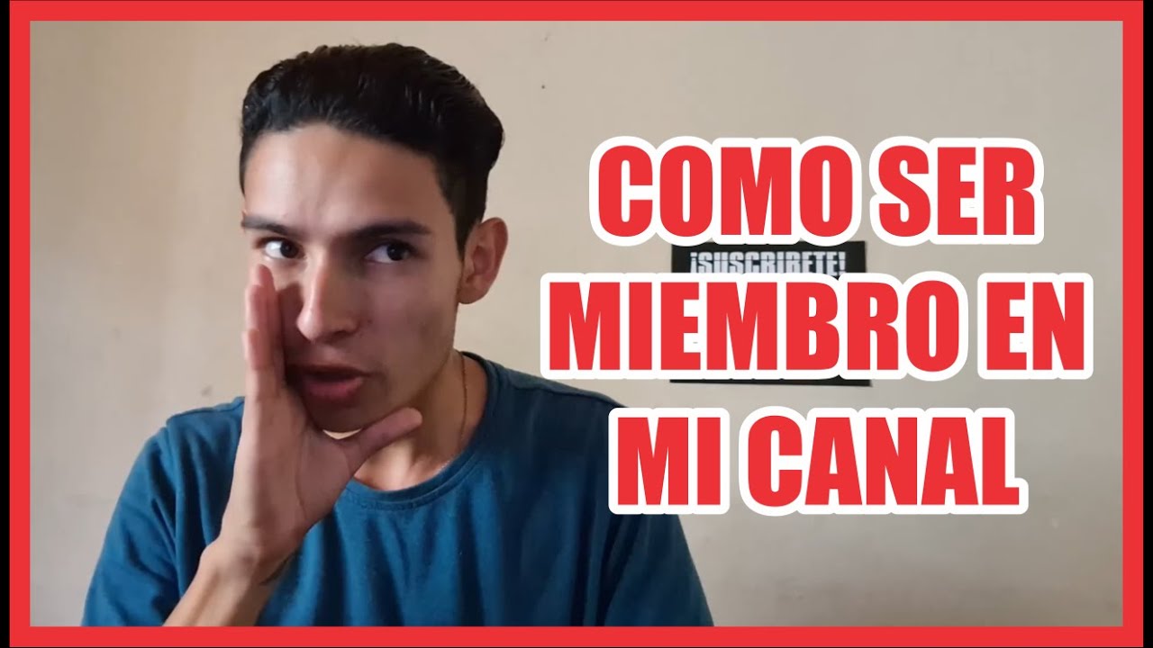 ASÍ PUEDES SER MIEMBRO EN MI CANAL - YouTube