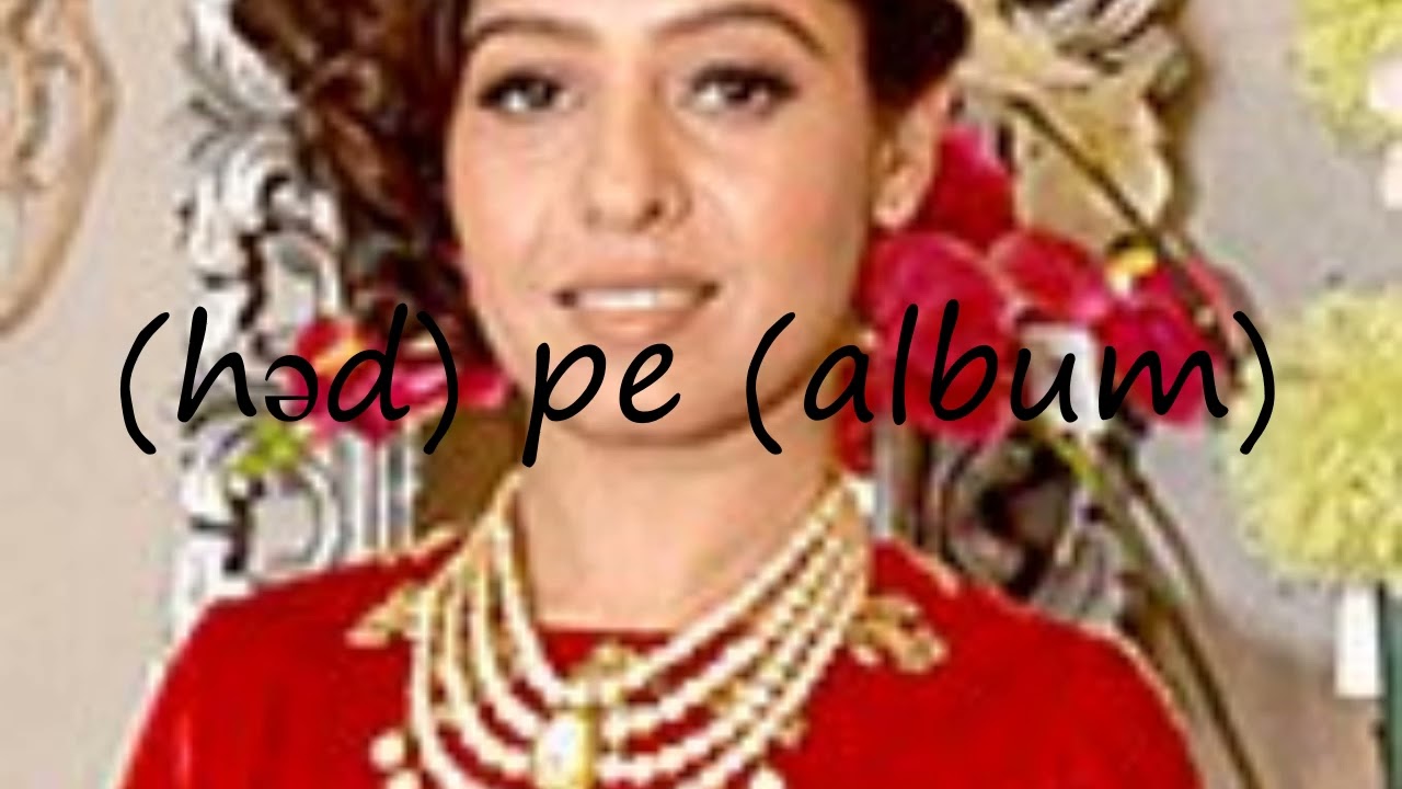 How to pronounce (həd) pe (album)? YouTube
