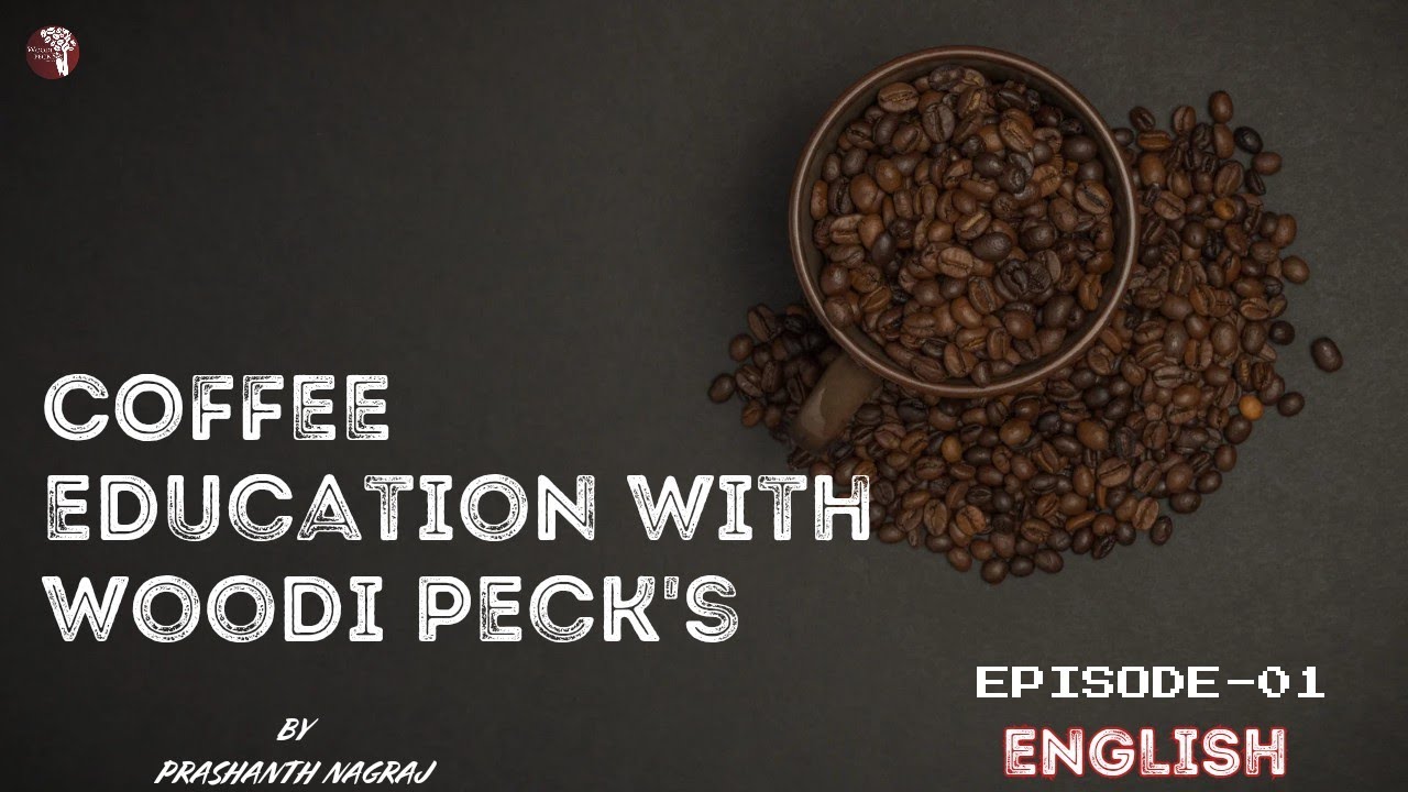 COFFEE EDUCATION WITH WOODI PECK'S/EPISODE 01/ENGLISH/2024