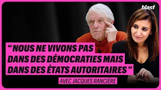 « NOUS NE VIVONS PAS DANS DES DÉMOCRATIES MAIS DANS DES ÉTATS AUTORITAIRES »