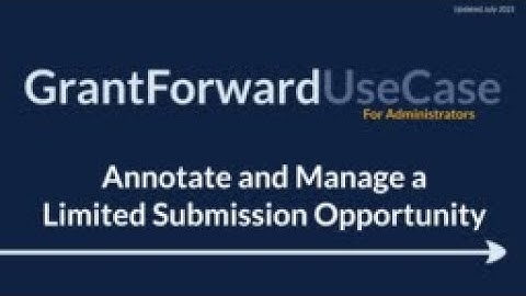 GrantForward UseCase for Administrators: Annotate and Manage a Limited Submission Opportunity