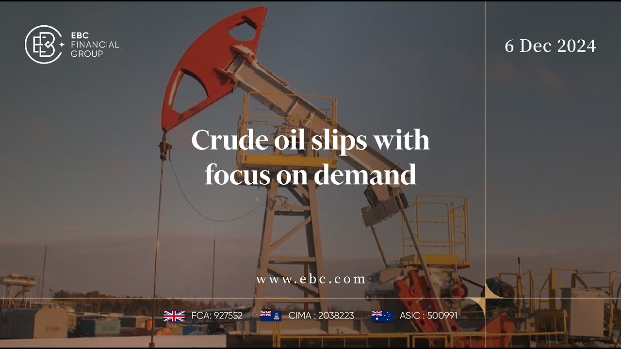 Crude Oil Slips Amid Demand Concerns | EBC Group
