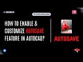 How to Enable & Customize Autosave Feature in AutoCAD l Easy Tips & Tricks in AutoCAD