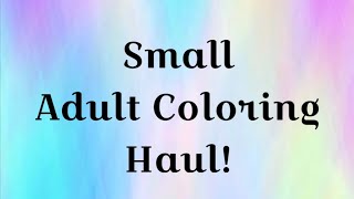 Small Adult Coloring Haul!