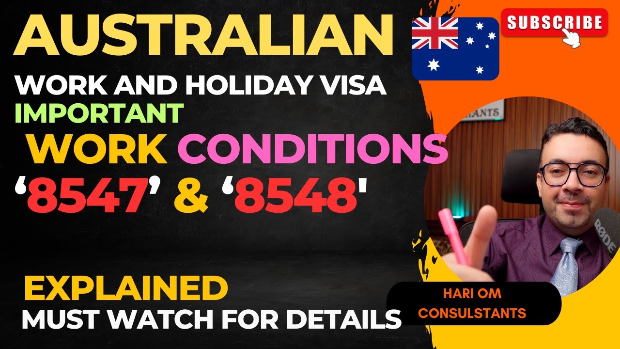 Australian work and holiday (462) Visa -work conditions 8547 & 8548 ...