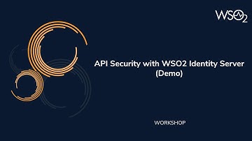 API Security with WSO2 Identity Server, WSO2 Workshop