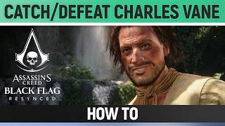 Assassins Creed Black Flag Resynced - Catch and Defeat Charles Vane - How to