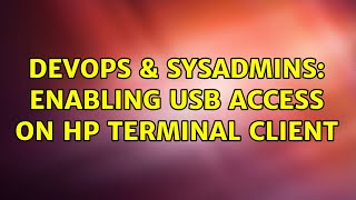 Celebrity DevOps & SysAdmins: Enabling USB access on HP Terminal client Net Worth
