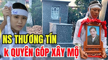 Mộ diễn viên Thương Tín đã xây xong, Gia Đình từ chối ý tốt của cs Đan Kim