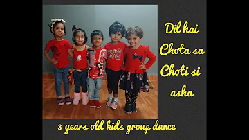 Dil hai Chota sa Choti si asha | 3 years old kids group dance | Easy steps & simple choreography