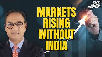 Is India Missing The Global Stock Market Rally? | Govindraj Ethiraj | The Core Report