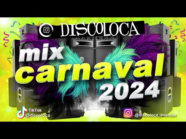 MIX FIESTA CARNAVAL 2024 ( DJ DISCOLOCA ) class=