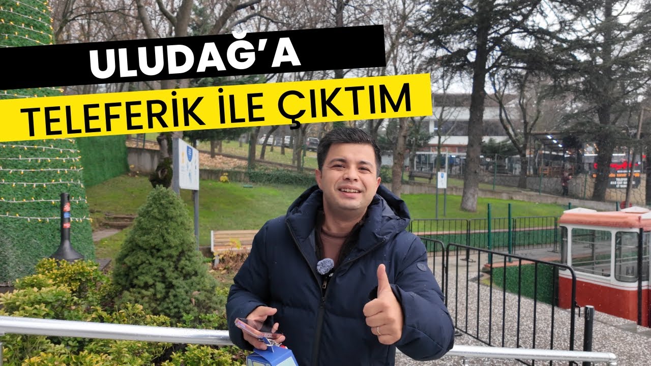 ULUDAĞ'A TELEFERİK İLE ÇIKTIM