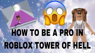 How To Be A Pro At Roblox Tower Of Hell