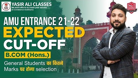 AMU Bcom Hons. |  expected Cutoff 21-22 | कम से कम इतना marks चाहिए होगा for selection in AMU Bcom