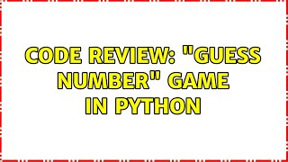 Code Review: "Guess number" game in Python (2 Solutions!!)