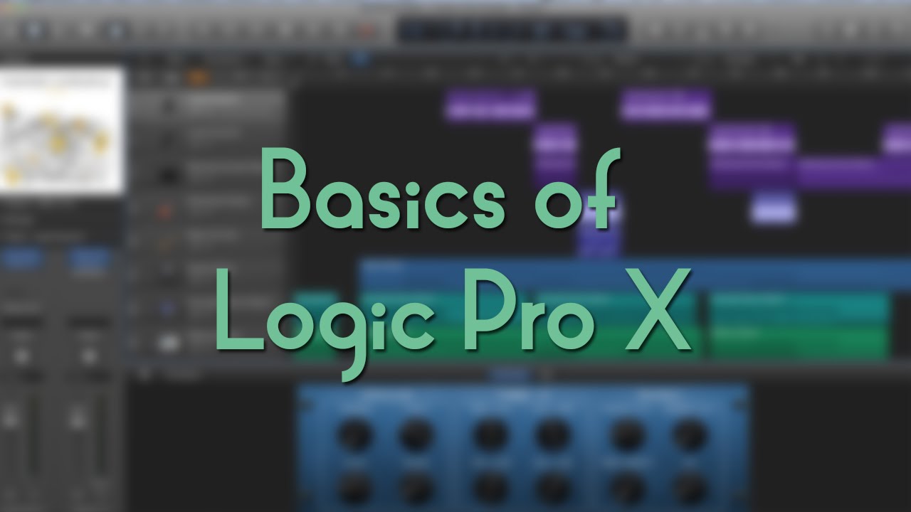 Logic Pro X - Basics Tutorial