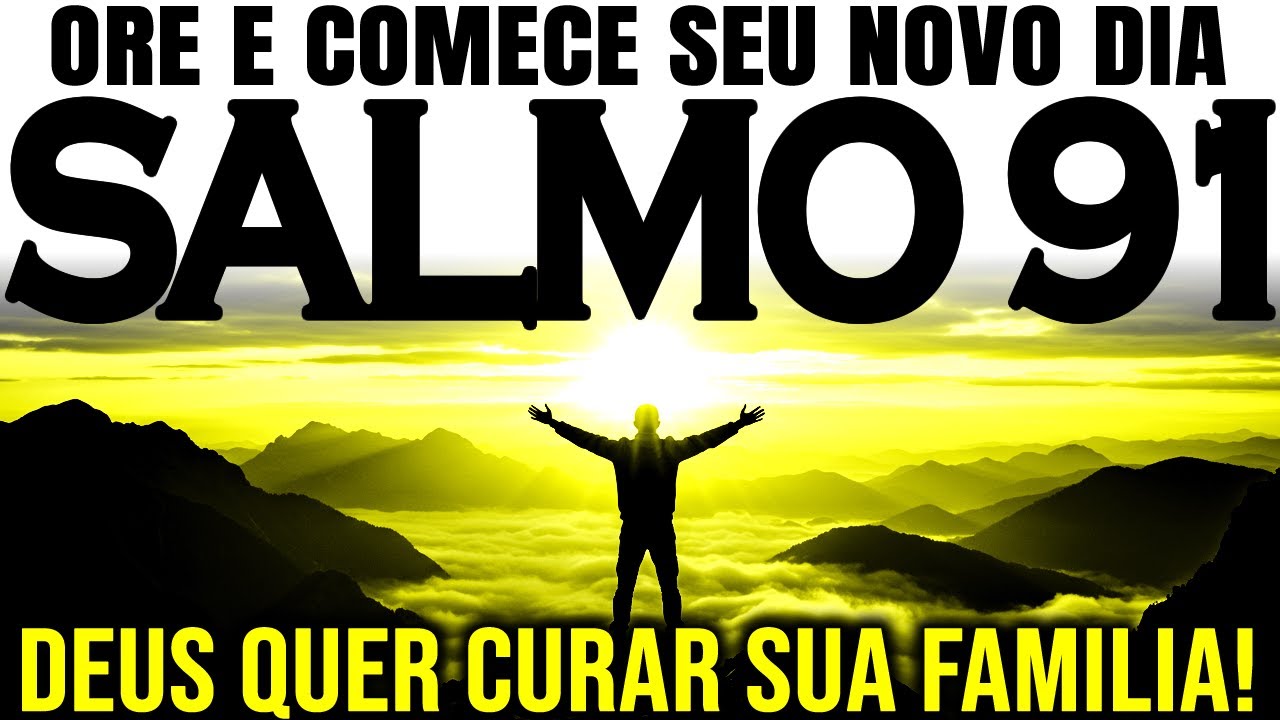 Comece o seu dia com o salmo 91 e a cura virá | Oração da manhã