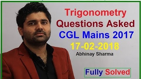 Trigonometry Questions Asked In CGL Mains 2017 | Exam Date 17-02-2018 Solved By Abhinay Sharma
