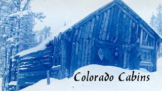 Colorado Cabins of the Old West (Historic Photos)