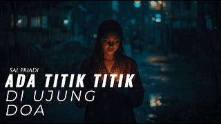 Ada titik-titik di ujung doa // Sal Priadi ( Pop Rock Version )