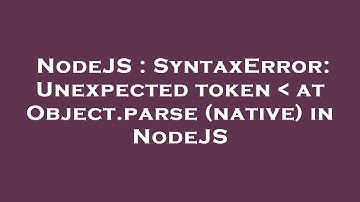 NodeJS : SyntaxError: Unexpected token   at Object.parse (native) in NodeJS