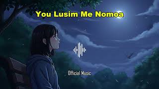 You Lusim Me Nomoa