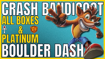Crash Bandicoot - BOULDER DASH - All Boxes & Platinum Relic - 105% Completion Guide 🏆