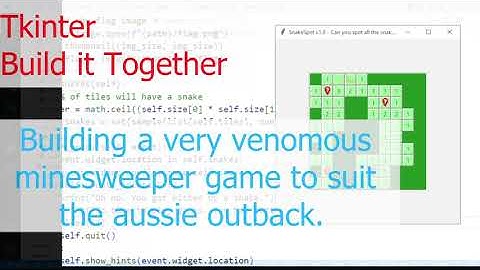 Build it Together with Tkinter and Python - SnakeSpotter - a venomous minesweeper clone!