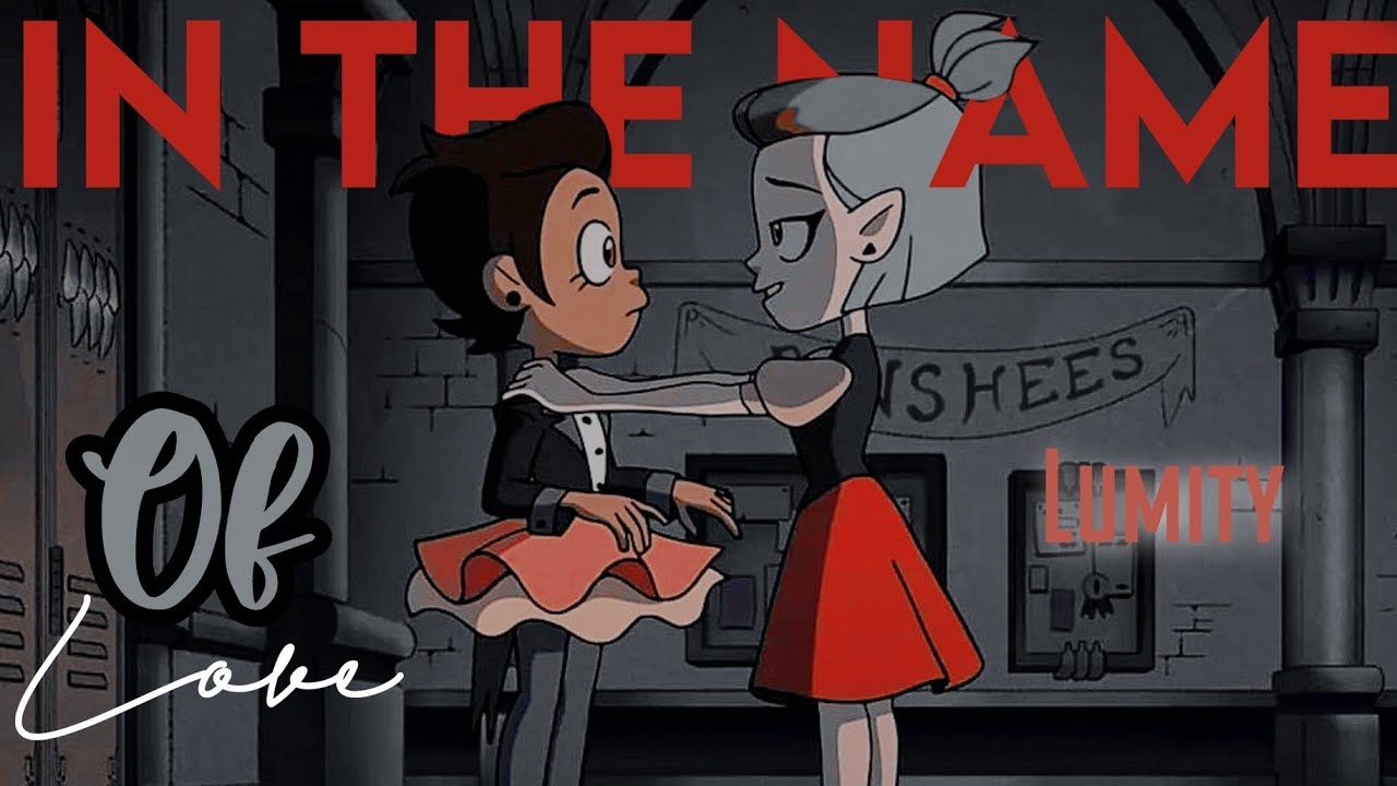 Amity × Luz ⇝ In The Name Of Love