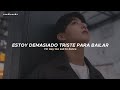 Jungkook - Too Sad to Dance (Traducida al Español)