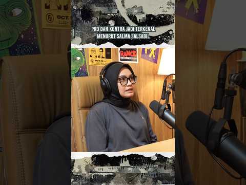 KONSEKUENSI JADI TERKENAL MENURUT SALMA SALSABIL