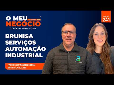 BRUNISA AUTOMAÇÃO INDUSTRIAL | O MEU NEGÓCIO | #241