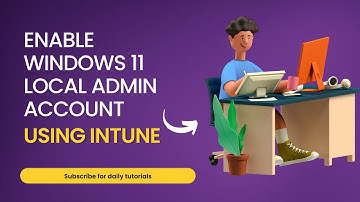 How To Enable Windows 11 Built-in Administrator Account Using Intune