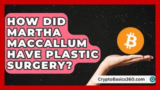 How Did Martha MacCallum Have Plastic Surgery? | Beauty Essentials Guide